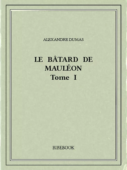 Le bâtard de Mauléon I - Alexandre Dumas - Bibebook