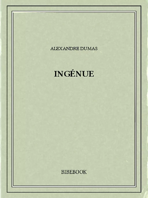 Ingénue - Alexandre Dumas - Bibebook