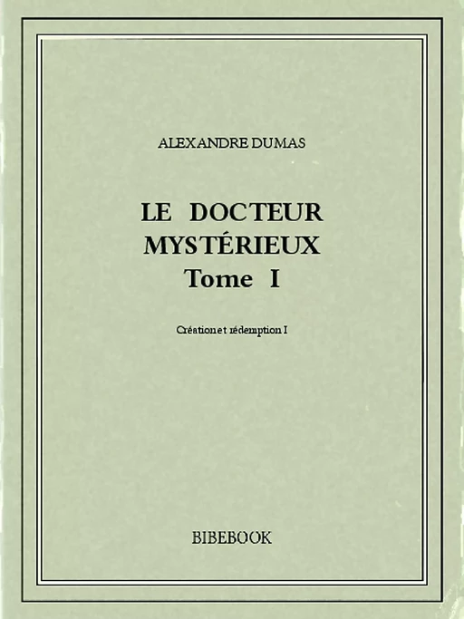 Le docteur mystérieux I - Alexandre Dumas - Bibebook