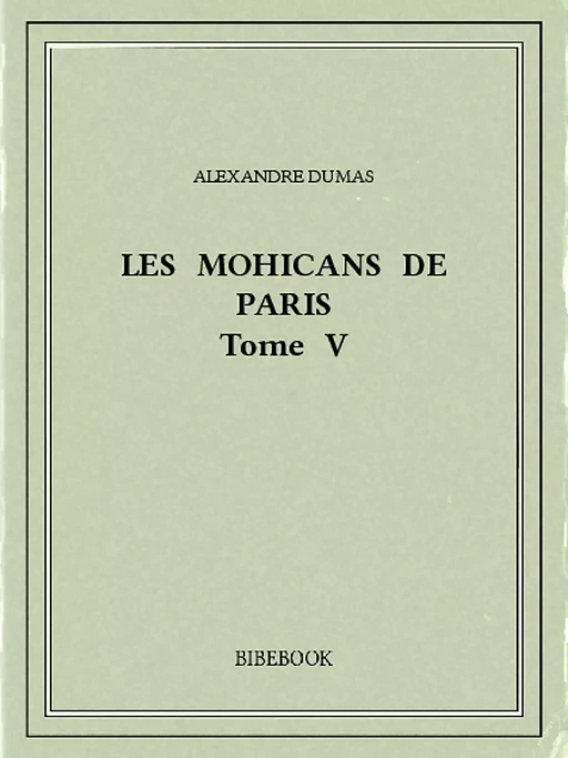 Les Mohicans de Paris 5 - Alexandre Dumas - Bibebook