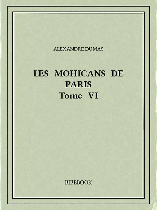 Les Mohicans de Paris 6 - Alexandre Dumas (père) - Bibebook