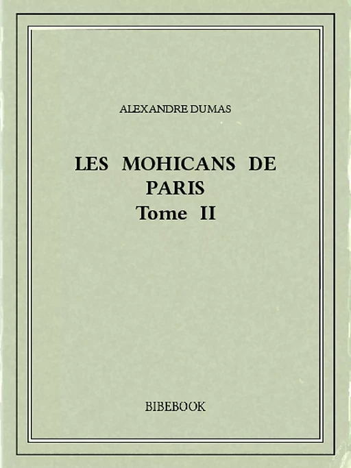 Les Mohicans de Paris 2 - Alexandre Dumas - Bibebook