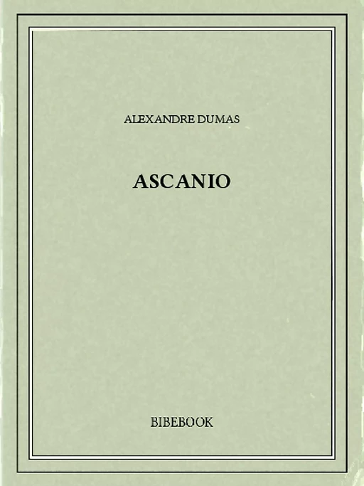 Ascanio - Alexandre Dumas - Bibebook