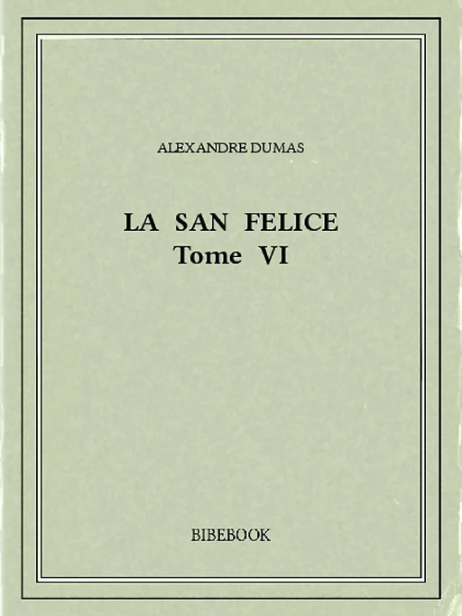 La San Felice VI - Alexandre Dumas - Bibebook