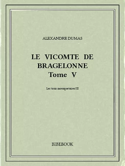 Le vicomte de Bragelonne V