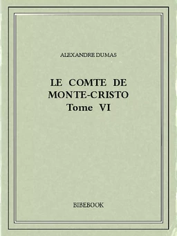 Le comte de Monte-Cristo VI