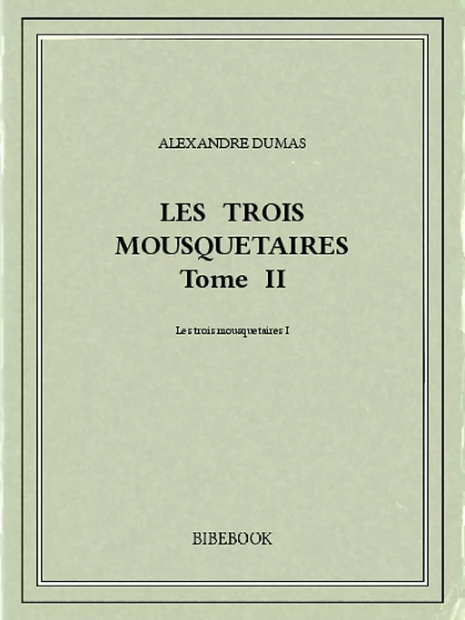 Les trois mousquetaires II - Alexandre Dumas - Bibebook