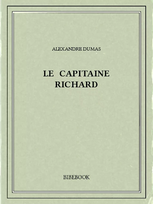 Le capitaine Richard - Alexandre Dumas - Bibebook