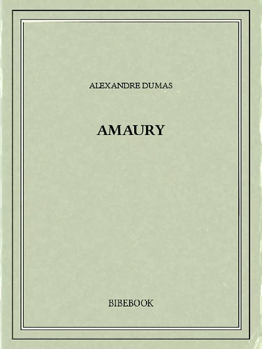 Amaury - Alexandre Dumas - Bibebook