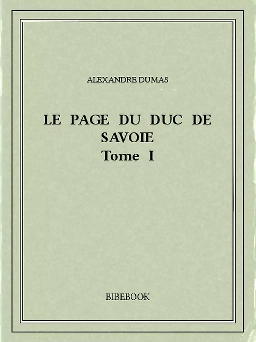 Le page du duc de Savoie I - Alexandre Dumas - Bibebook