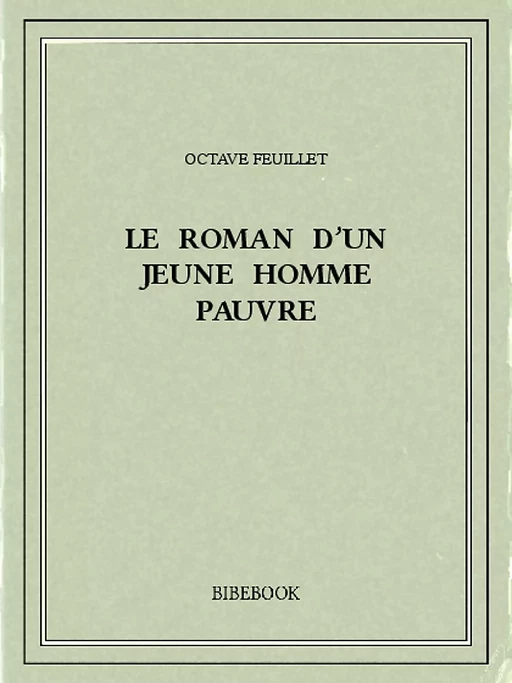 Le roman d'un jeune homme pauvre - Octave Feuillet - Bibebook