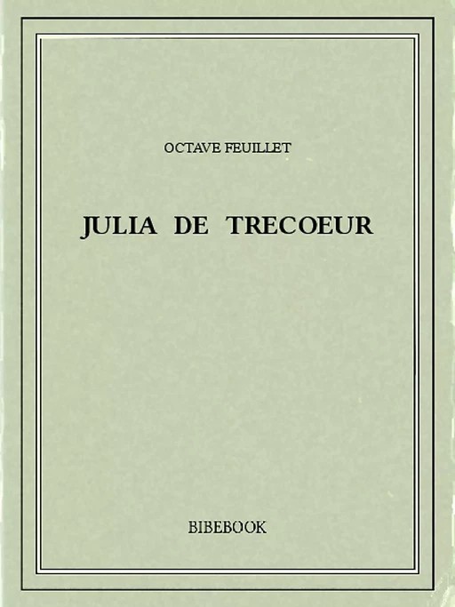 Julia de Trecoeur - Octave Feuillet - Bibebook