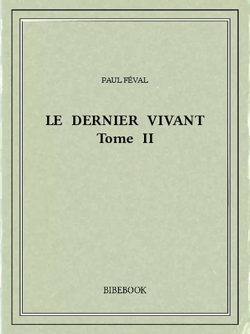 Le dernier vivant II - Paul Féval - Bibebook