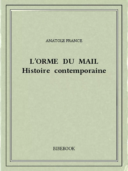 L'orme du Mail - Anatole France - Bibebook