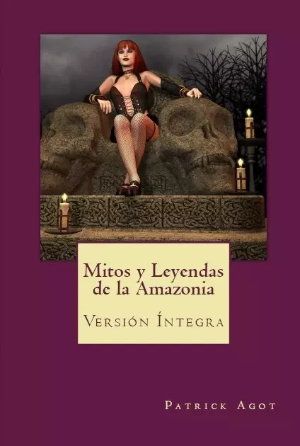 MITOS Y LEYENDAS DE LA AMAZONIA - Patrick Agot - Amazonie Production Edition Guyane