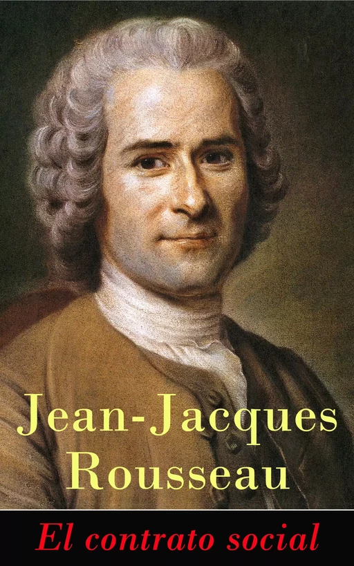 El contrato social - Jean-Jacques Rousseau - e-artnow