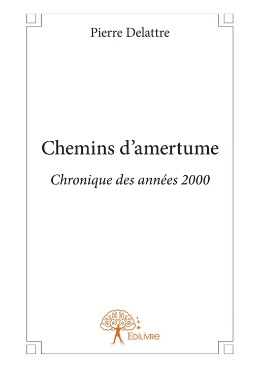 Chemins d'amertume - Pierre Delattre - Editions Edilivre