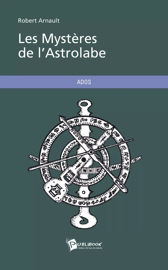 Les Mystères de l'Astrolabe - Robert Arnault - Publibook