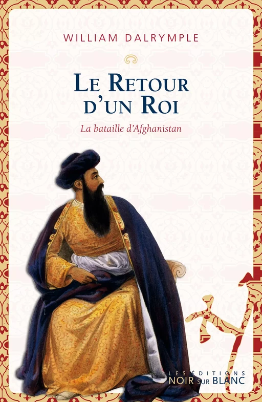 Le Retour d'un roi - William Dalrymple - Libella