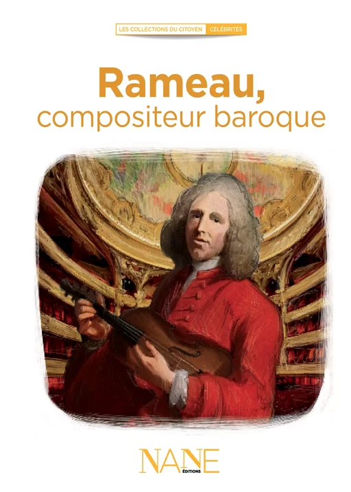 Rameau, Compositeur baroque - Marina Bellot - NANE Editions