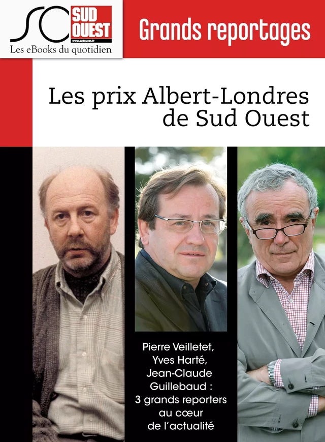 Les prix Albert-Londres de Sud Ouest - Yves Harte, Jean-Claude Guillebaud, Pierre Veilletet, Journal Sud Ouest - Journal Sud Ouest