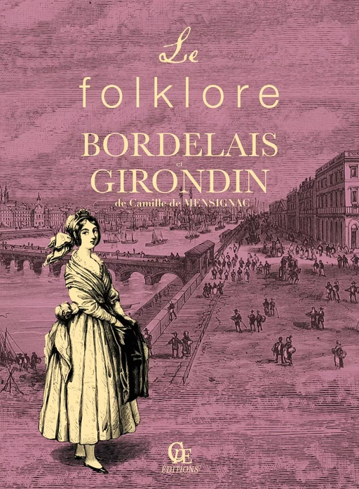 Le Folklore bordelais et girondin - Camille De Mensignac - CPE Éditions