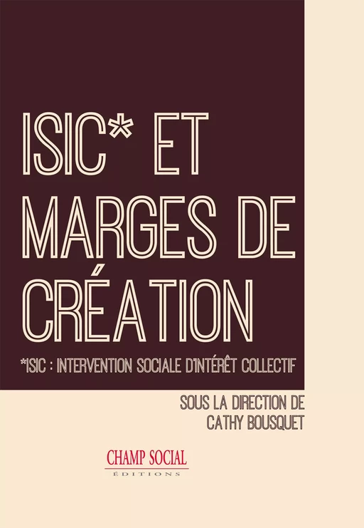 ISIC et marges de création - Cathy Bousquet - Champ social Editions