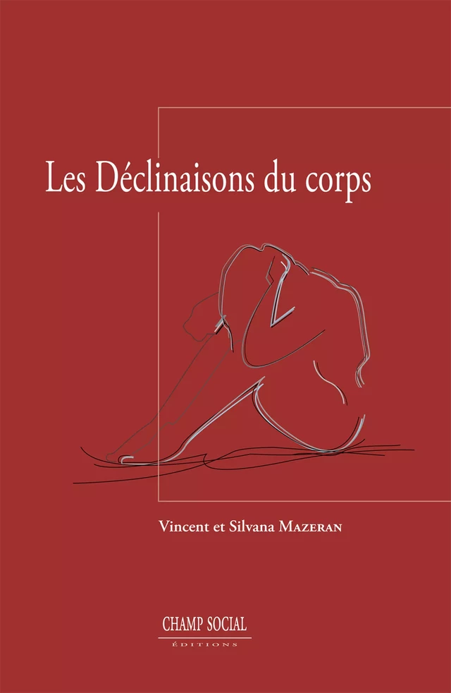 Les déclinaisons du corps - Silvana Mazeran, Vincent Mazeran - Champ social Editions