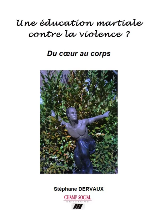 Une éducation martiale contre la violence ? - Stéphane Dervaux - Champ social Editions