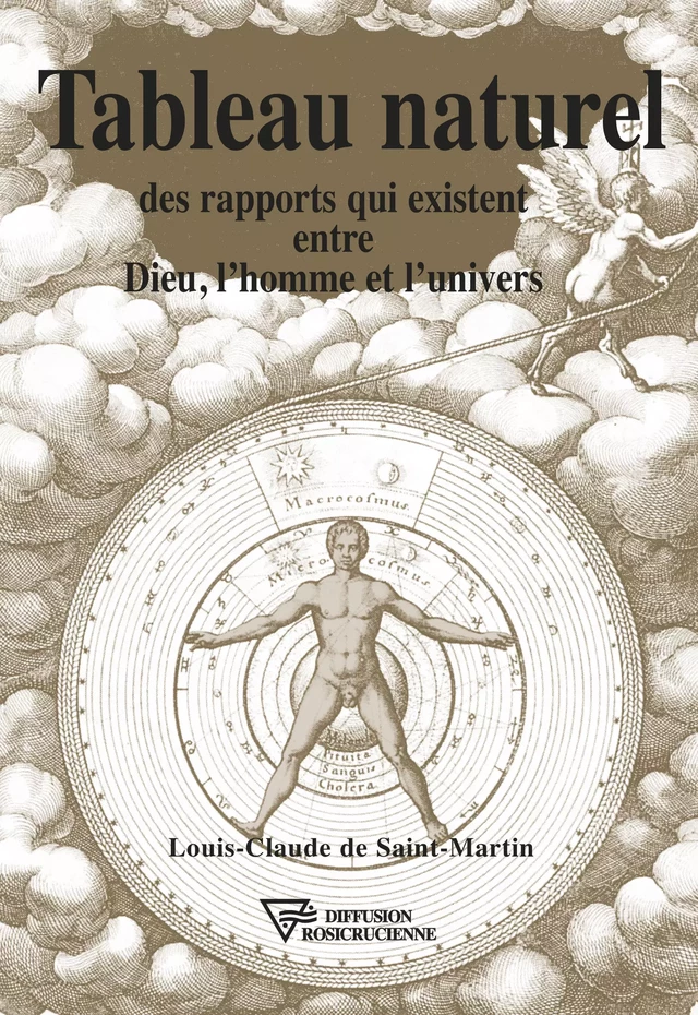 Tableau naturel des rapports qui existent entre Dieu, l'homme et l'univers - Louis-Claude De Saint-Martin - Diffusion rosicrucienne