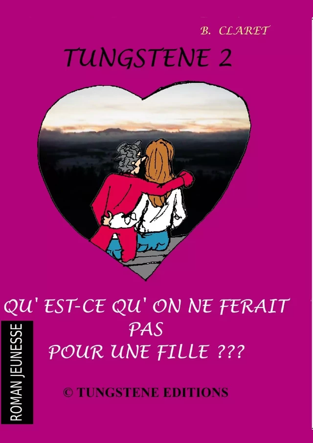 Tungstene 2 "qu'est ce qu'on ne ferait pas pour une fille" - Bruno Claret - Tungstene Editions