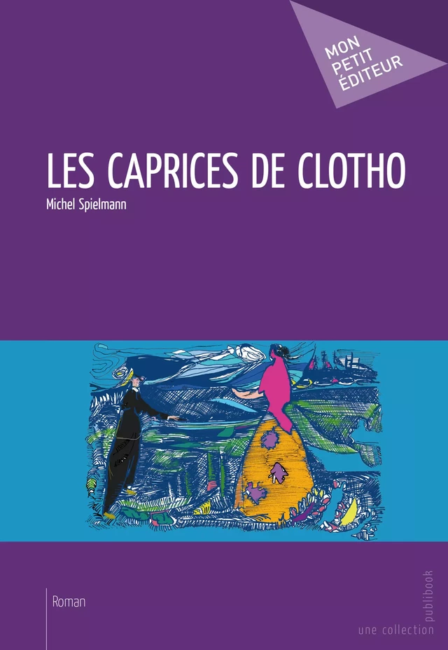 Les Caprices de Clotho - Michel Spielmann - Mon Petit Editeur