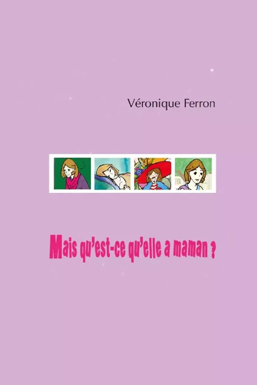 Mais qu'est-ce qu'elle a maman ? - Véronique Ferron - Champ social Editions