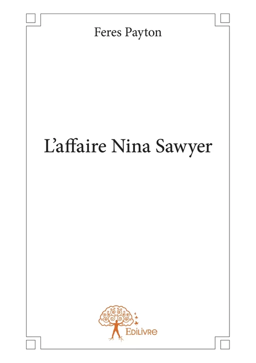 L'affaire Nina Sawyer - Feres Payton - Editions Edilivre