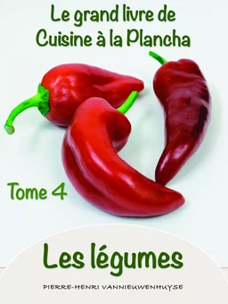 Le grand Livre de cuisine à la Plancha tome 4 les légumes