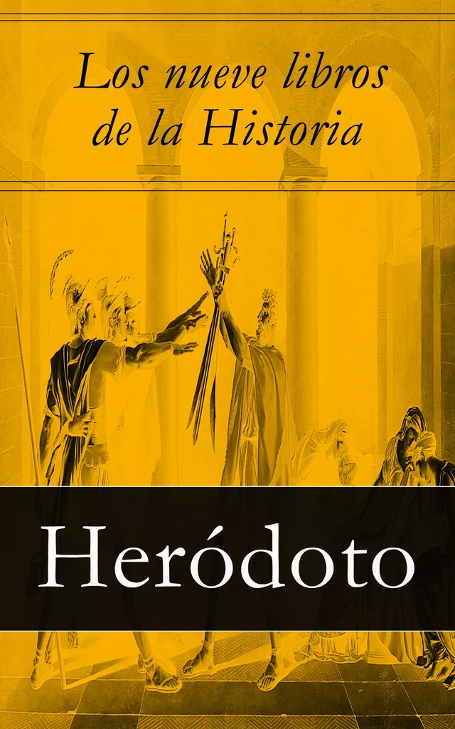 Los nueve libros de la Historia - Heródoto Heródoto - e-artnow