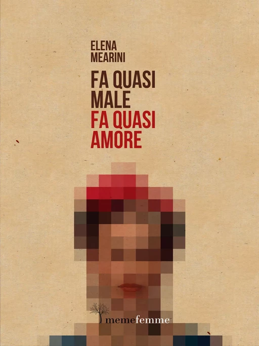 Fa quasi male, fa quasi amore - Elena Mearini - meme publishers