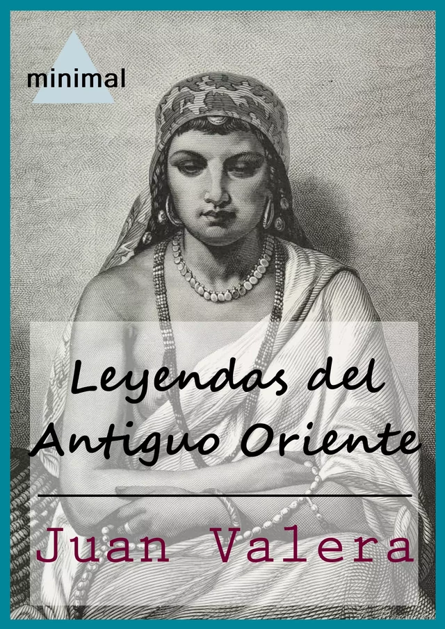 Leyendas del Antiguo Oriente - Juan Valera - Editorial Minimal