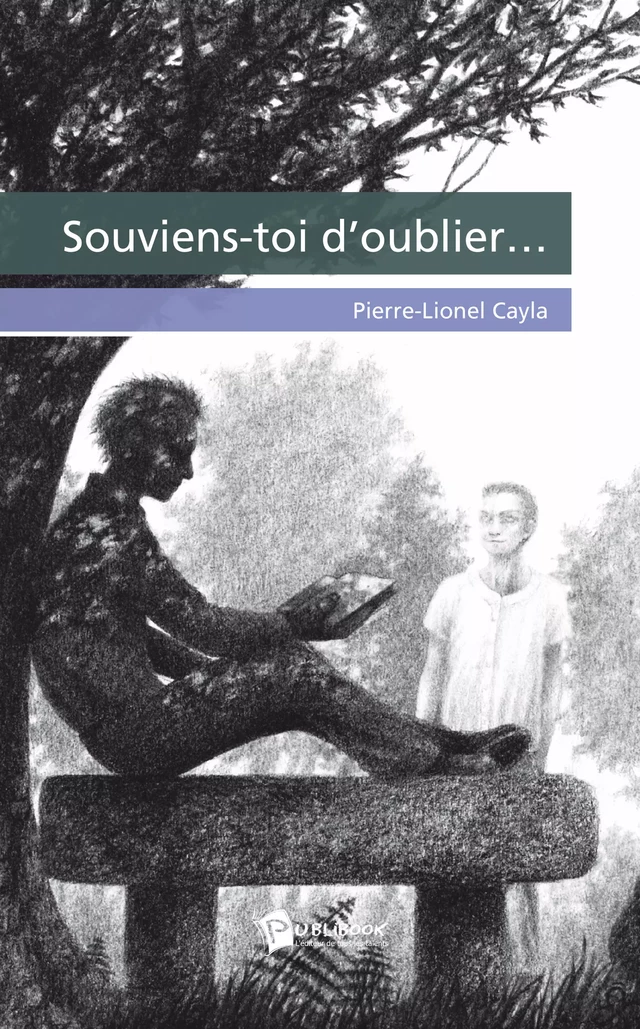 Souviens-toi d'oublier... - Pierre-Lionel Cayla - Publibook