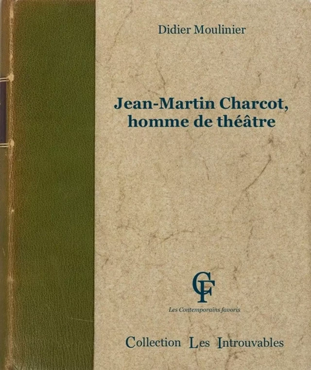 Jean-Martin Charcot, homme de théâtre - Didier Moulinier - Les Contemporains favoris