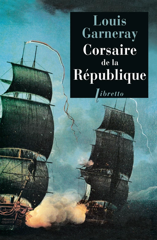 Corsaire de la République - Louis Garneray - Libella