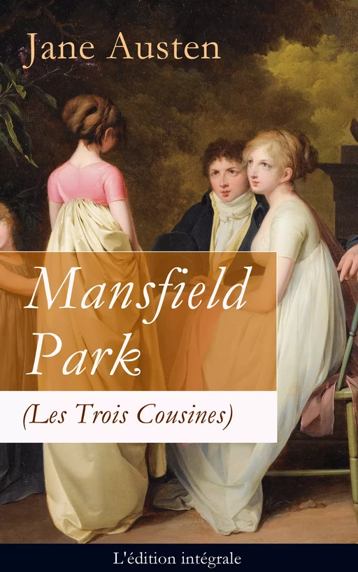 Mansfield Park (Les Trois Cousines) - L'édition intégrale - Jane Austen - e-artnow