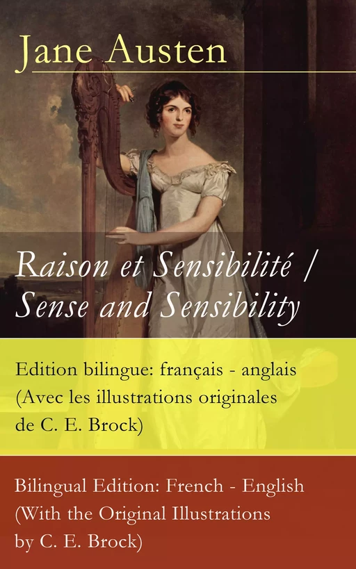 Raison et Sensibilité / Sense and Sensibility - Edition bilingue: français - anglais (Avec les illustrations originales de C. E. Brock) / Bilingual Edition: French - English (With the Original Illustrations by C. E. Brock) - Jane Austen - e-artnow