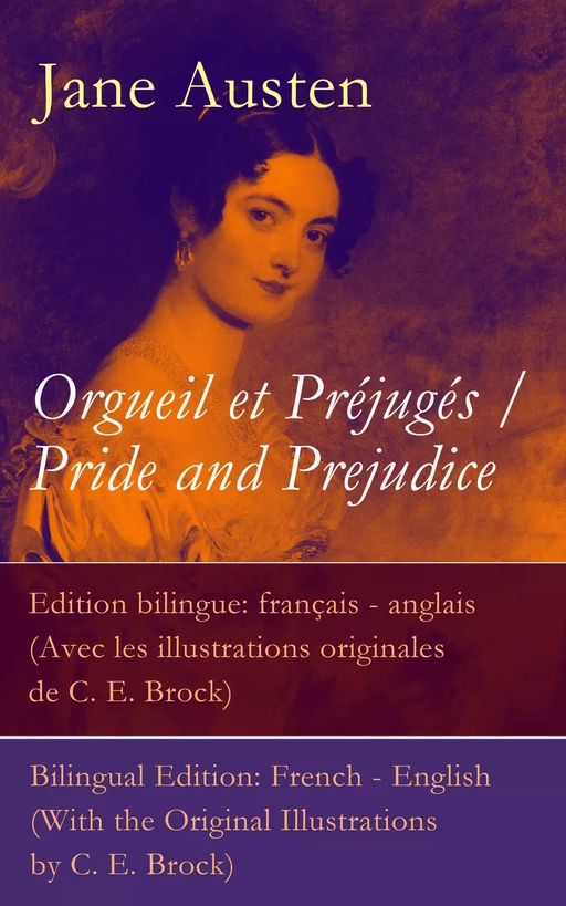 Orgueil et Préjugés / Pride and Prejudice - Edition bilingue: français - anglais (Avec les illustrations originales de C. E. Brock) / Bilingual Edition: French - English (With the Original Illustrations by C. E. Brock) - Jane Austen - e-artnow