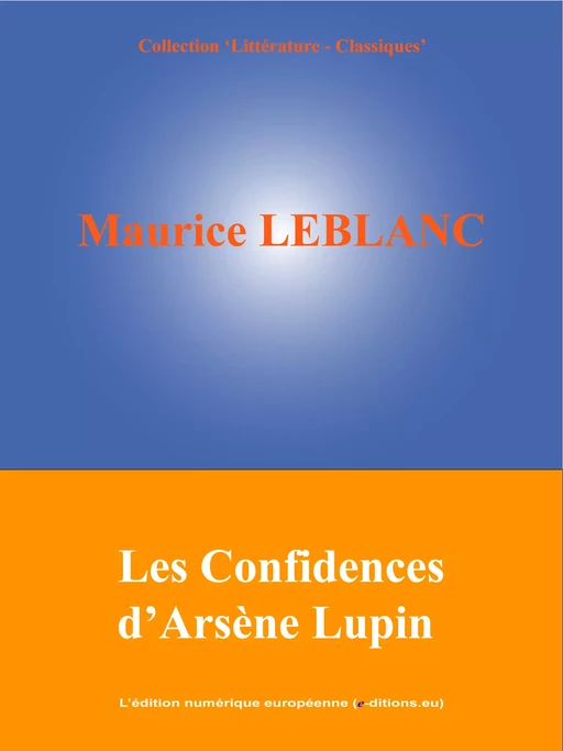 Les Confidences d'Arsène Lupin - Maurice Leblanc - L'Edition numérique européenne