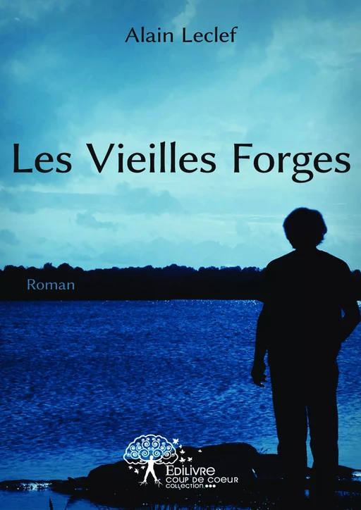 Les vieilles forges - Alain Leclef - Editions Edilivre