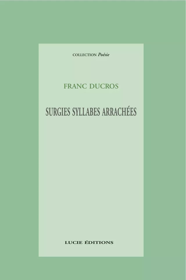 Surgies syllabes arrachées - Franc Ducros - Lucie éditions