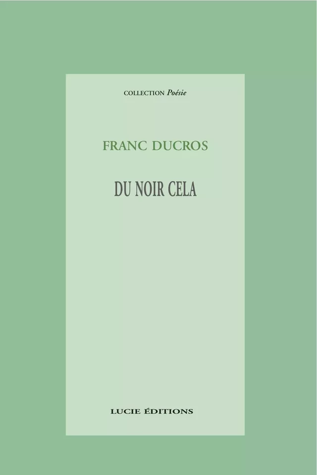 Du noir cela - Franc Ducros - Lucie éditions