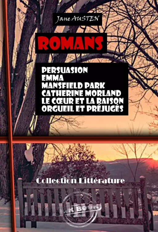 Romans de Jane Austen : Persuasion, Emma, Mansfield Park, Catherine Morland, Le Cœur et la Raison, Orgueil et préjugés [édition intégrale revue et mise à jour] - Jane Austen - Ink book