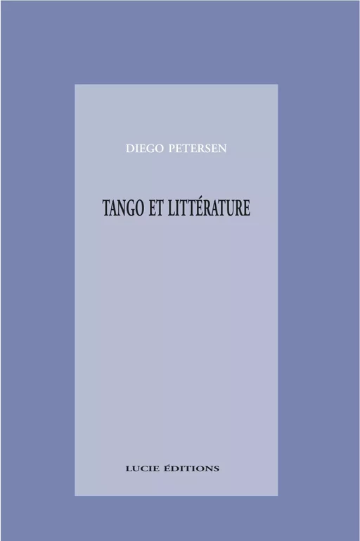 Tango et littérature - Diego Petersen - Lucie éditions